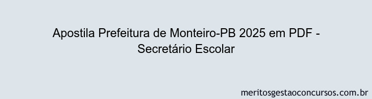 Apostila Concurso Prefeitura de Monteiro-PB 2025 - Secretário Escolar