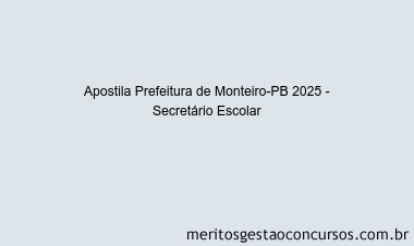Apostila Concurso Prefeitura de Monteiro-PB 2025 - Secretário Escolar