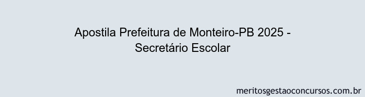 Apostila Concurso Prefeitura de Monteiro-PB 2025 - Secretário Escolar