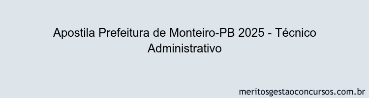 Apostila Concurso Prefeitura de Monteiro-PB 2025 - Técnico Administrativo