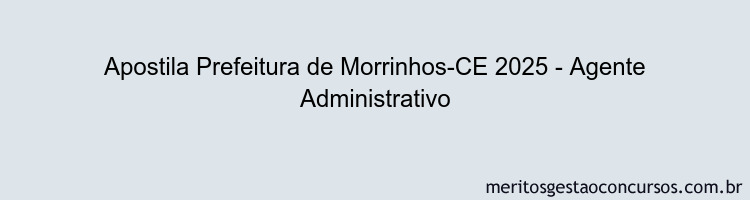Apostila Concurso Prefeitura de Morrinhos-CE 2025 - Agente Administrativo
