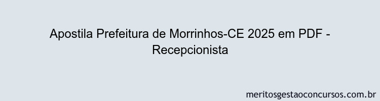 Apostila Concurso Prefeitura de Morrinhos-CE 2025 - Recepcionista