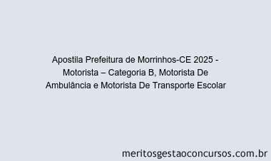Apostila Concurso Prefeitura de Morrinhos-CE 2025 - Motorista – Categoria B, Motorista De Ambulância e Motorista De Transporte Escolar