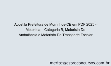 Apostila Concurso Prefeitura de Morrinhos-CE 2025 - Motorista – Categoria B, Motorista De Ambulância e Motorista De Transporte Escolar