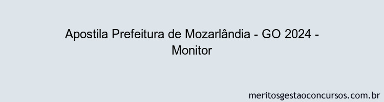 Apostila Concurso Prefeitura de Mozarlândia - GO 2024 Impressa - Monitor