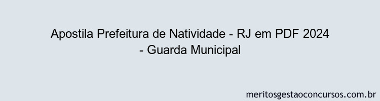 Apostila Concurso Prefeitura de Natividade - RJ 2024 PDF - Guarda Municipal