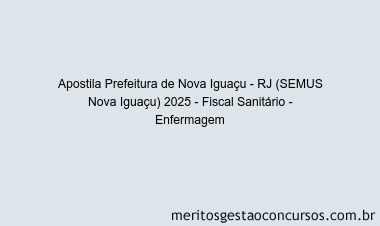 Apostila Concurso Prefeitura de Nova Iguaçu - RJ (SEMUS Nova Iguaçu) 2025 - Fiscal Sanitário - Enfermagem