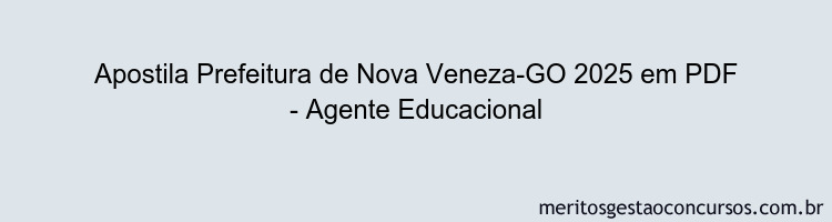 Apostila Concurso Prefeitura de Nova Veneza-GO 2025 - Agente Educacional