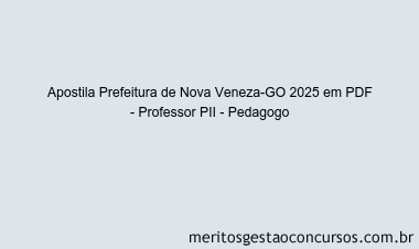 Apostila Concurso Prefeitura de Nova Veneza-GO 2025 - Professor PII - Pedagogo