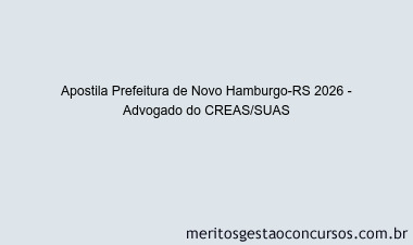 Apostila Concurso Prefeitura de Novo Hamburgo-RS 2026 - Advogado do CREAS/SUAS