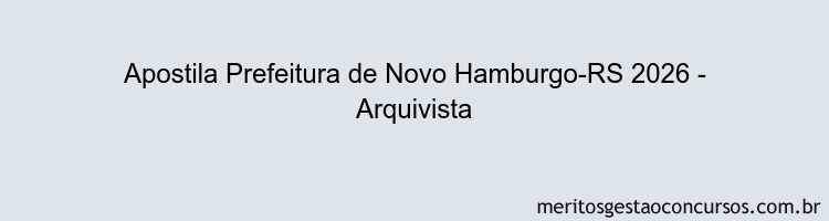 Apostila Concurso Prefeitura de Novo Hamburgo-RS 2026 - Arquivista
