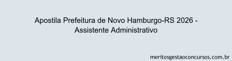 Apostila Concurso Prefeitura de Novo Hamburgo-RS 2026 - Assistente Administrativo