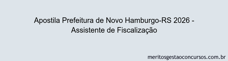 Apostila Concurso Prefeitura de Novo Hamburgo-RS 2026 - Assistente de Fiscalização