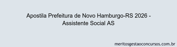 Apostila Concurso Prefeitura de Novo Hamburgo-RS 2026 - Assistente Social AS