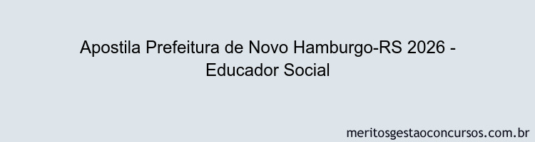 Apostila Concurso Prefeitura de Novo Hamburgo-RS 2026 - Educador Social
