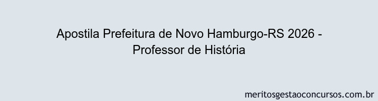 Apostila Concurso Prefeitura de Novo Hamburgo-RS 2026 - Professor de História