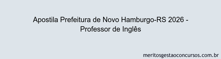 Apostila Concurso Prefeitura de Novo Hamburgo-RS 2026 - Professor de Inglês