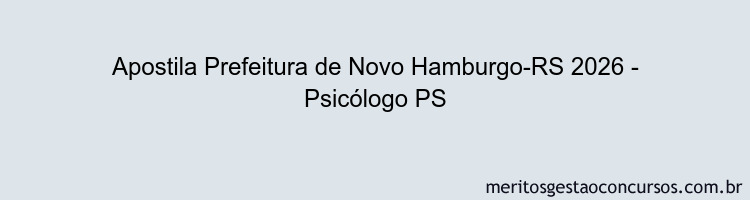 Apostila Concurso Prefeitura de Novo Hamburgo-RS 2026 - Psicólogo PS