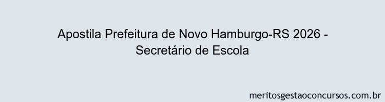 Apostila Concurso Prefeitura de Novo Hamburgo-RS 2026 - Secretário de Escola