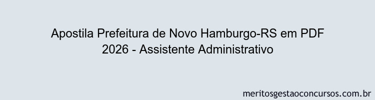 Apostila Concurso Prefeitura de Novo Hamburgo-RS 2026 - Assistente Administrativo