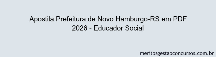 Apostila Concurso Prefeitura de Novo Hamburgo-RS 2026 - Educador Social