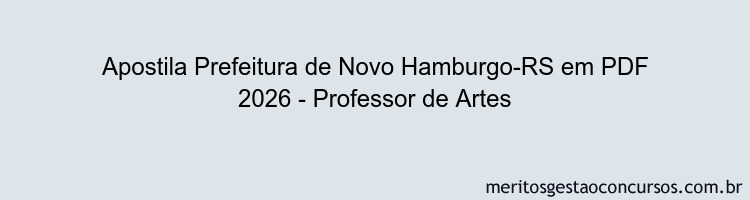 Apostila Concurso Prefeitura de Novo Hamburgo-RS 2026 - Professor de Artes