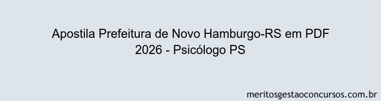 Apostila Concurso Prefeitura de Novo Hamburgo-RS 2026 - Psicólogo PS