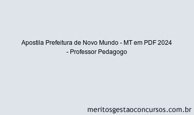 Apostila Concurso Prefeitura de Novo Mundo - MT 2024 PDF - Professor Pedagogo