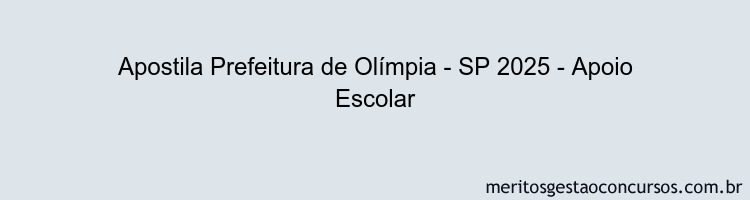 Apostila Concurso Prefeitura de Olímpia - SP 2025 - Apoio Escolar