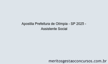 Apostila Concurso Prefeitura de Olímpia - SP 2025 - Assistente Social