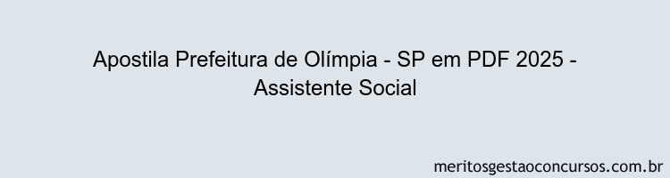 Apostila Concurso Prefeitura de Olímpia - SP 2025 - Assistente Social