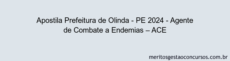 Apostila Concurso Prefeitura de Olinda - PE 2024 Impressa - Agente de Combate a Endemias – ACE