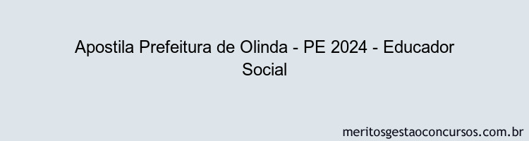 Apostila Concurso Prefeitura de Olinda - PE 2024 Impressa - Educador Social