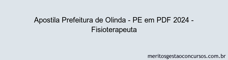 Apostila Concurso Prefeitura de Olinda - PE 2024 PDF - Fisioterapeuta