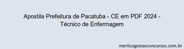 Apostila Concurso Prefeitura de Pacatuba - CE 2024 PDF - Técnico de Enfermagem