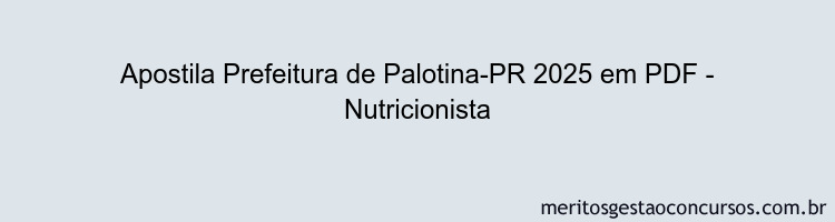 Apostila Concurso Prefeitura de Palotina-PR 2025 - Nutricionista