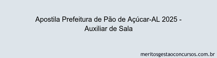 Apostila Concurso Prefeitura de Pão de Açúcar-AL 2025 - Auxiliar de Sala