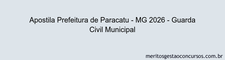 Apostila Concurso Prefeitura de Paracatu - MG 2026 - Guarda Civil Municipal