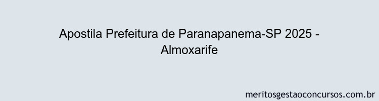 Apostila Concurso Prefeitura de Paranapanema-SP 2025 - Almoxarife