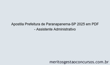 Apostila Concurso Prefeitura de Paranapanema-SP 2025 - Assistente Administrativo