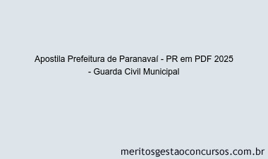 Apostila Concurso Prefeitura de Paranavaí - PR 2025 - Guarda Civil Municipal