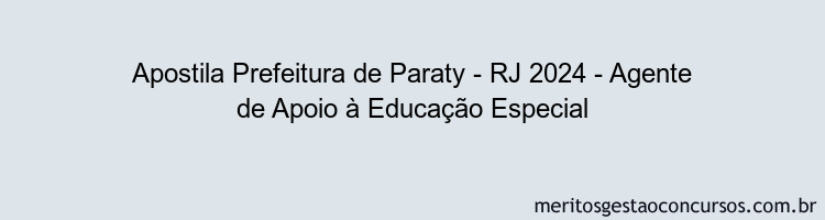 Apostila Concurso Prefeitura de Paraty - RJ 2024 Impressa - Agente de Apoio à Educação Especial