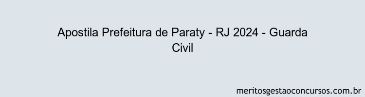 Apostila Concurso Prefeitura de Paraty - RJ 2024 Impressa - Guarda Civil