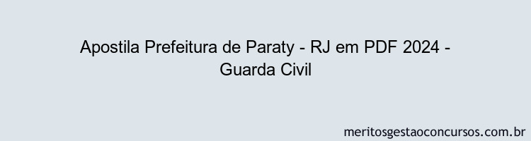 Apostila Concurso Prefeitura de Paraty - RJ 2024 PDF - Guarda Civil