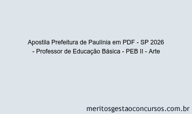 Apostila Concurso Prefeitura de Paulínia - SP 2026 - Professor de Educação Básica - PEB II - Arte