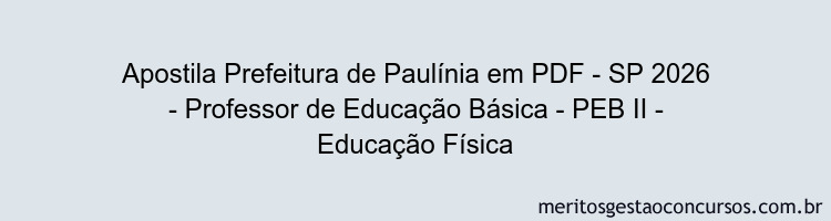 Apostila Concurso Prefeitura de Paulínia - SP 2026 - Professor de Educação Básica - PEB II - Educação Física