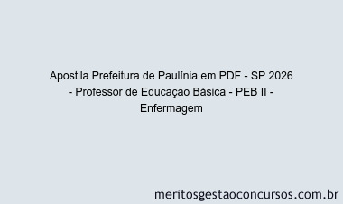 Apostila Concurso Prefeitura de Paulínia - SP 2026 - Professor de Educação Básica - PEB II - Enfermagem