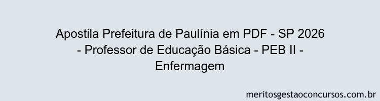 Apostila Concurso Prefeitura de Paulínia - SP 2026 - Professor de Educação Básica - PEB II - Enfermagem
