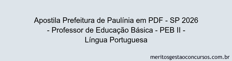 Apostila Concurso Prefeitura de Paulínia - SP 2026 - Professor de Educação Básica - PEB II - Língua Portuguesa