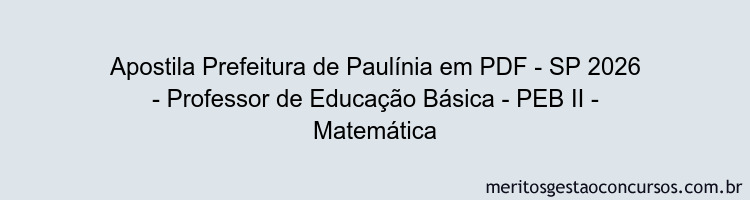 Apostila Concurso Prefeitura de Paulínia - SP 2026 - Professor de Educação Básica - PEB II - Matemática